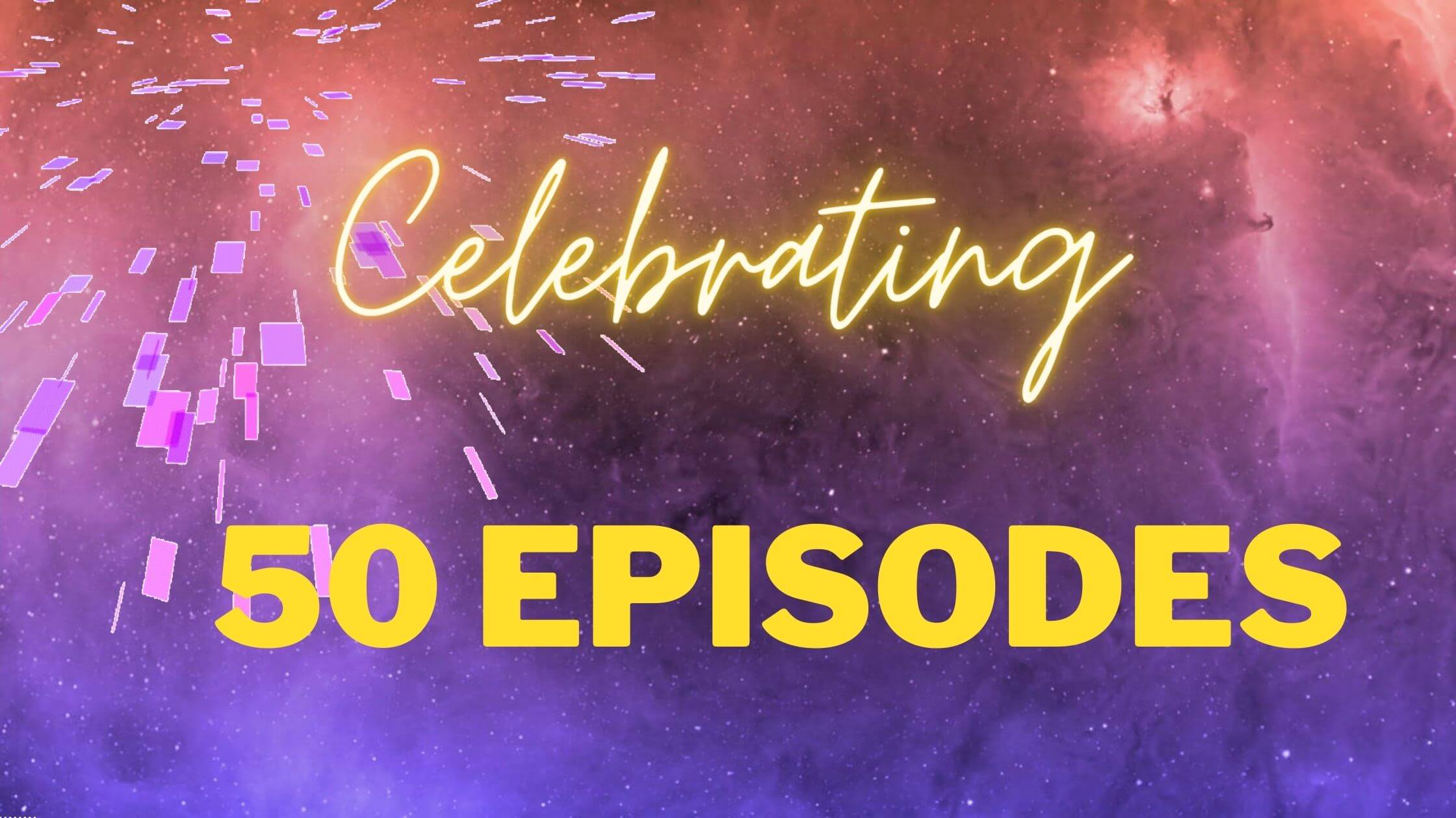 050: Celebrating 50 episodes